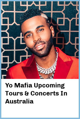 Yo Mafia Upcoming Tours & Concerts In Australia