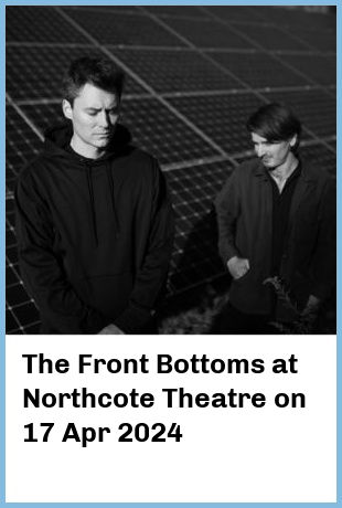 The Front Bottoms at Northcote Theatre in Northcote