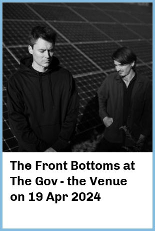 The Front Bottoms at The Gov - the Venue in Hindmarsh