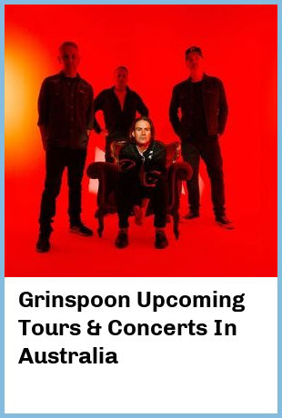 Grinspoon Upcoming Tours & Concerts In Australia