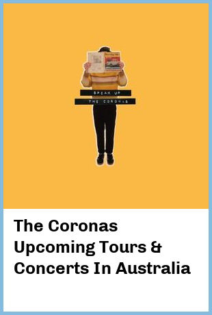 The Coronas Upcoming Tours & Concerts In Australia