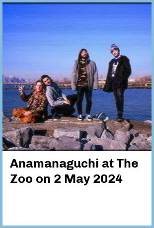 Anamanaguchi at The Zoo in Fortitude Valley