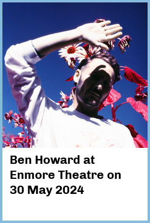 Ben Howard at Enmore Theatre in Newtown