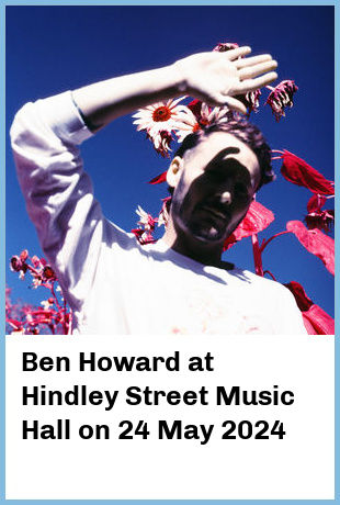 Ben Howard at Hindley Street Music Hall in Adelaide