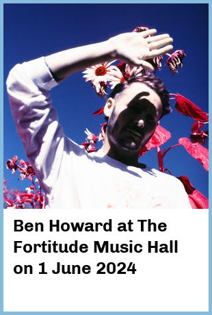 Ben Howard at The Fortitude Music Hall in Brisbane