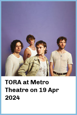 TORA at Metro Theatre in Sydney