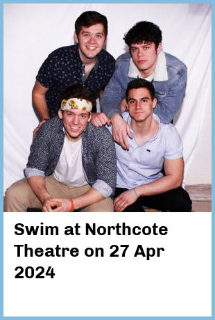 Swim at Northcote Theatre in Northcote