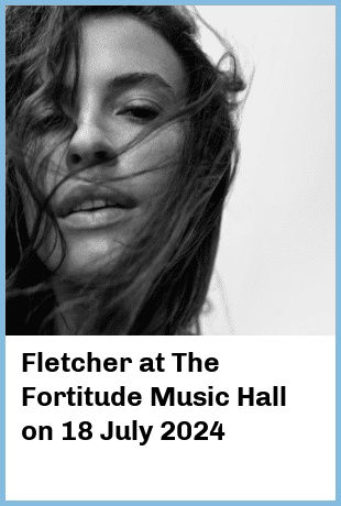 Fletcher at The Fortitude Music Hall in Brisbane