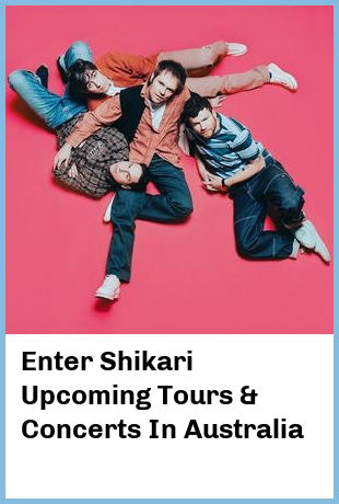 Enter Shikari Upcoming Tours & Concerts In Australia