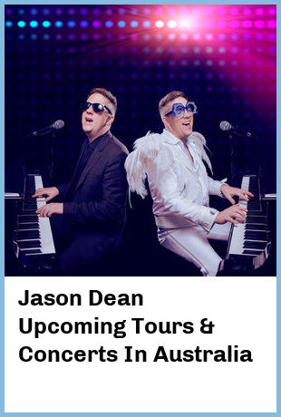 Jason Dean Upcoming Tours & Concerts In Australia