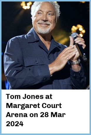 Tom Jones at Margaret Court Arena in Melbourne