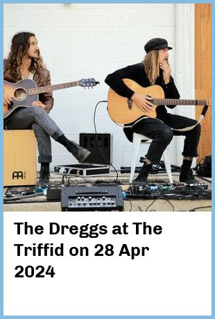 The Dreggs at The Triffid in Brisbane