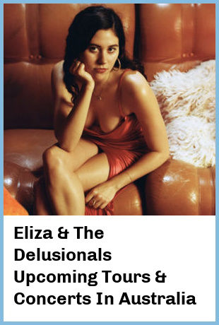 Eliza & The Delusionals Upcoming Tours & Concerts In Australia