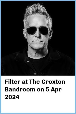 Filter at The Croxton Bandroom in Thornbury