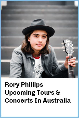Rory Phillips Upcoming Tours & Concerts In Australia