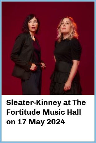 Sleater-Kinney at The Fortitude Music Hall in Brisbane