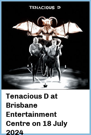 Tenacious D at Brisbane Entertainment Centre in Brisbane