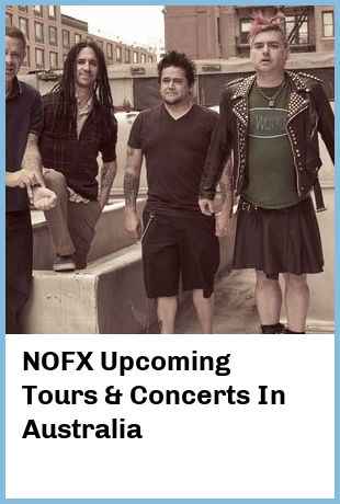 NOFX Upcoming Tours & Concerts In Australia