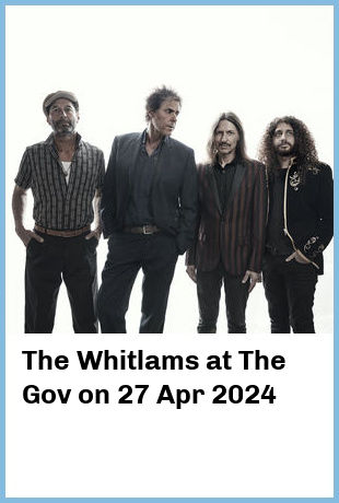 The Whitlams at The Gov in Adelaide