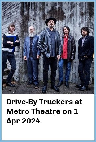 Drive-By Truckers at Metro Theatre in Sydney