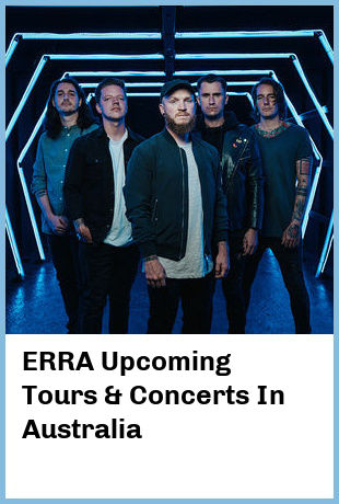 ERRA Upcoming Tours & Concerts In Australia