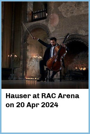 Hauser at RAC Arena in Perth