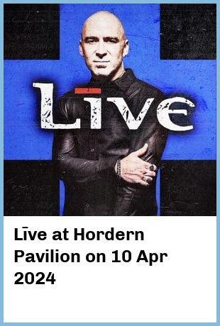 Līve at Hordern Pavilion in Sydney