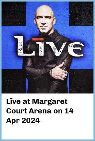 Līve at Margaret Court Arena in Melbourne