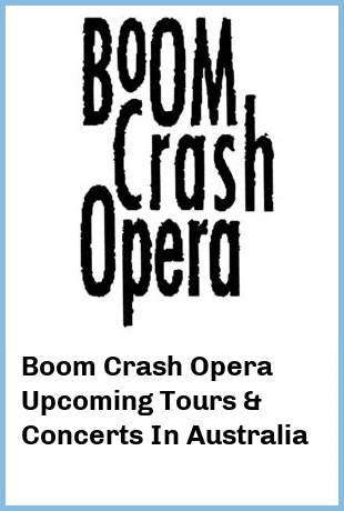 Boom Crash Opera Upcoming Tours & Concerts In Australia