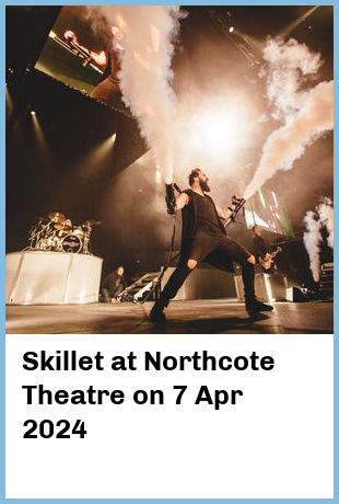 Skillet at Northcote Theatre in Northcote