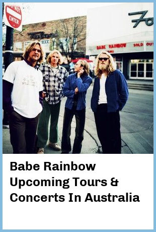 Babe Rainbow Upcoming Tours & Concerts In Australia