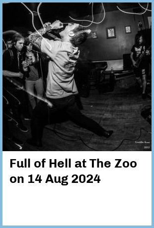 Full of Hell at The Zoo in Fortitude Valley