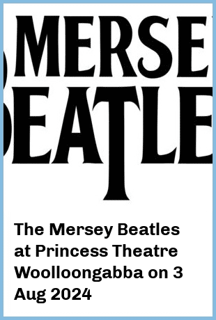 The Mersey Beatles at Princess Theatre, Woolloongabba in Brisbane
