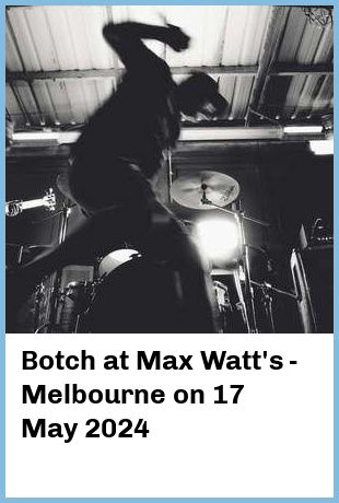 Botch at Max Watt's - Melbourne in Melbourne