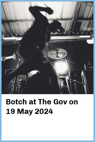 Botch at The Gov in Hindmarsh