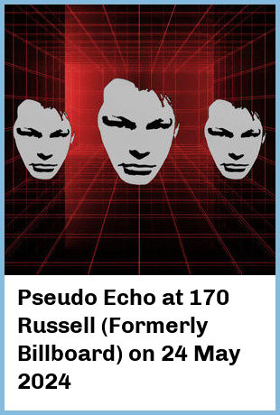 Pseudo Echo at 170 Russell (Formerly Billboard) in Melbourne