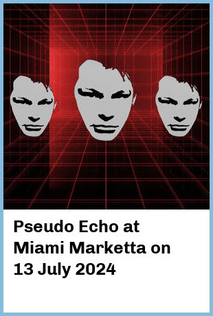 Pseudo Echo at Miami Marketta in Gold Coast