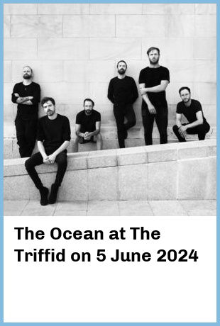 The Ocean at The Triffid in Newstead