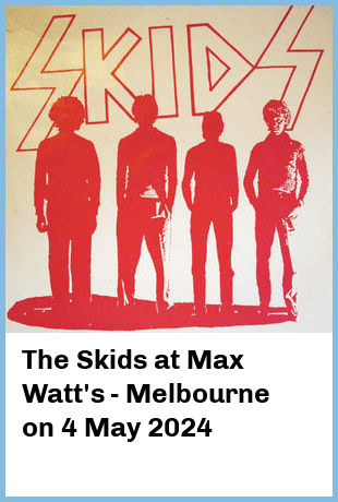 The Skids at Max Watt's - Melbourne in Melbourne