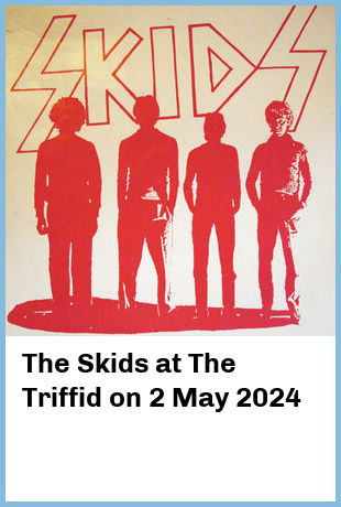 The Skids at The Triffid in Brisbane