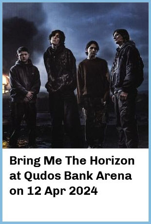 Bring Me The Horizon at Qudos Bank Arena in Sydney Olympic Park