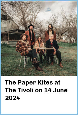 The Paper Kites at The Tivoli in Brisbane