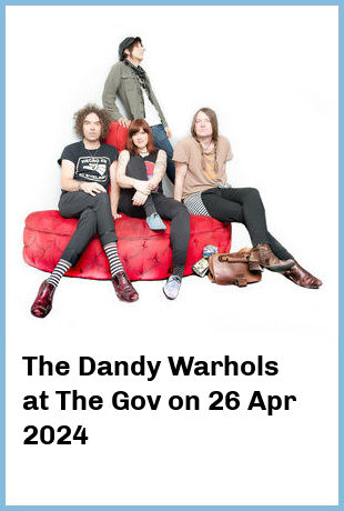 The Dandy Warhols at The Gov in Hindmarsh