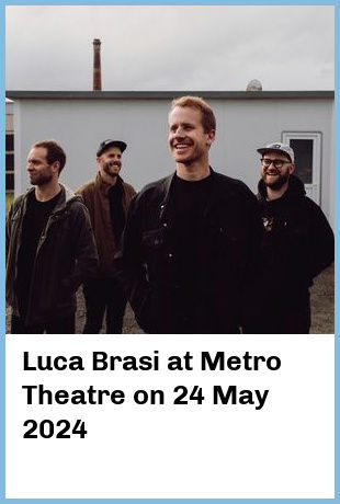 Luca Brasi at Metro Theatre in Sydney