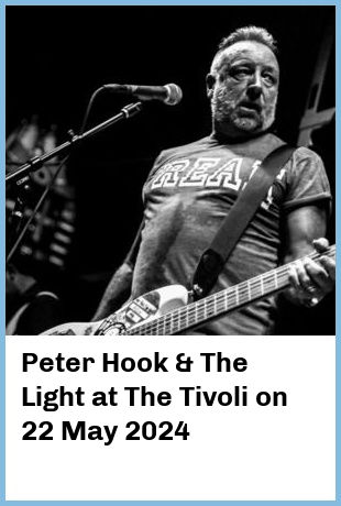 Peter Hook & The Light at The Tivoli in Brisbane