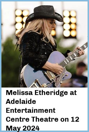 Melissa Etheridge at Adelaide Entertainment Centre Theatre in Hindmarsh