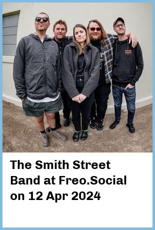 The Smith Street Band at Freo.Social in Fremantle