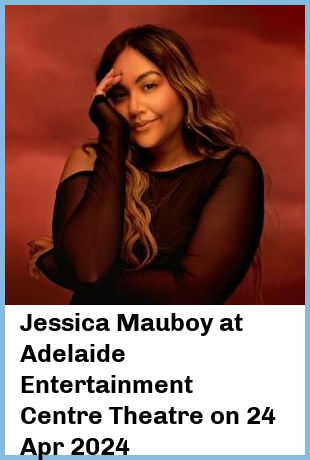 Jessica Mauboy at Adelaide Entertainment Centre Theatre in Hindmarsh