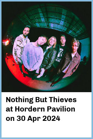 Nothing But Thieves at Hordern Pavilion in Sydney