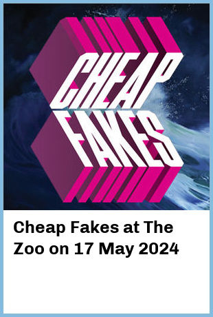 Cheap Fakes at The Zoo in Fortitude Valley